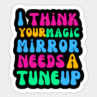 Your Magic Mirror Needs a Tune Up Sticker